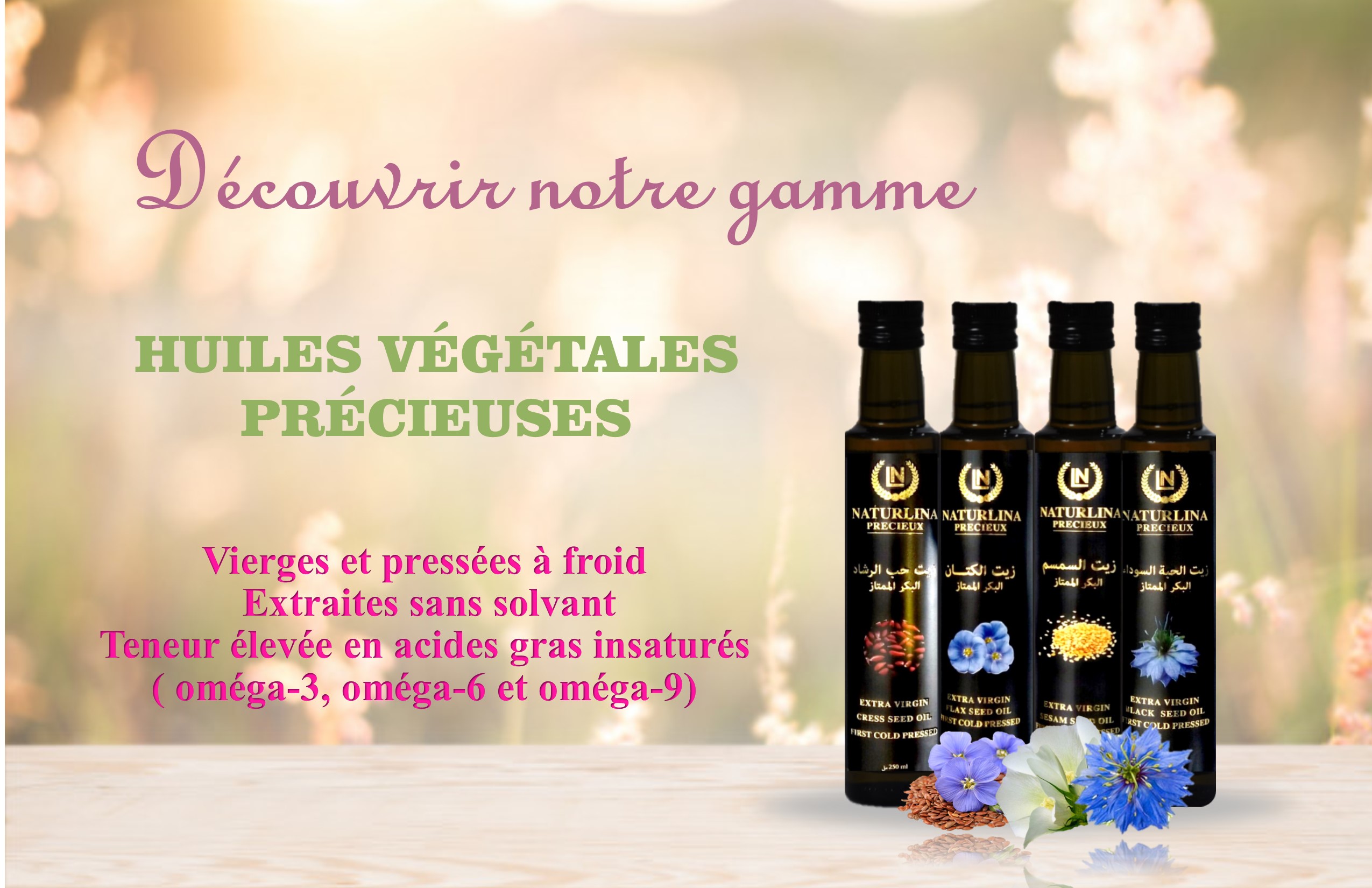 Product image - Nous somme une société Tunisienne spécialisée dans la fabrication des huile végétales 100% naturelles pressées à froid (huile de nigelle , huile de cresson , huile de sésame ,huile de lin ...).nous cherchons des clients  pour vendre nous produit dans  les marchés extérieurs 